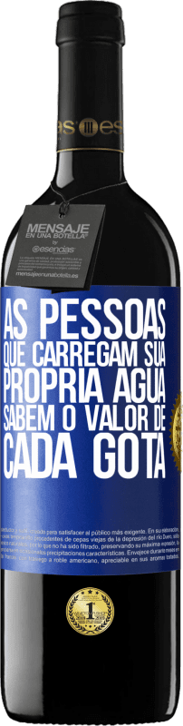«As pessoas que carregam sua própria água sabem o valor de cada gota» Edição RED MBE Reserva