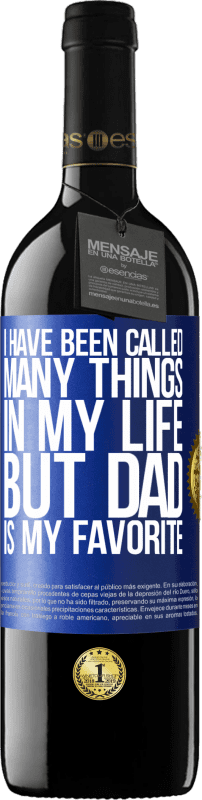39,95 € 免费送货 | 红酒 RED版 MBE 预订 我一生被称为很多事情，但“爸爸”是我的最爱 蓝色标签. 可自定义的标签 预订 12 个月 收成 2014 Tempranillo