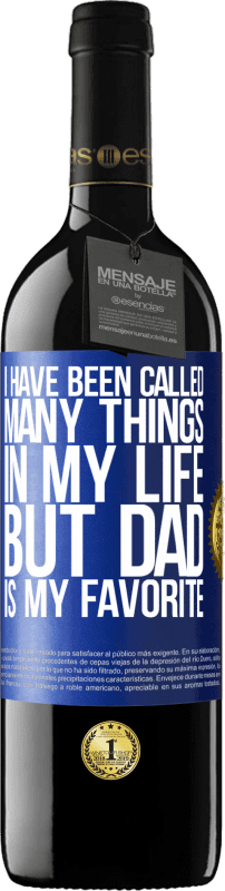 39,95 € Free Shipping | Red Wine RED Edition MBE Reserve I have been called many things in my life, but dad is my favorite Blue Label. Customizable label Reserve 12 Months Harvest 2016 Tempranillo