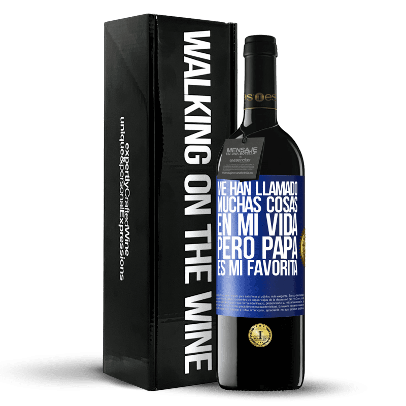 39,95 € Envío gratis | Vino Tinto Edición RED MBE Reserva Me han llamado muchas cosas en mi vida, pero papá es mi favorita Etiqueta Azul. Etiqueta personalizable Reserva 12 Meses Cosecha 2016 Tempranillo