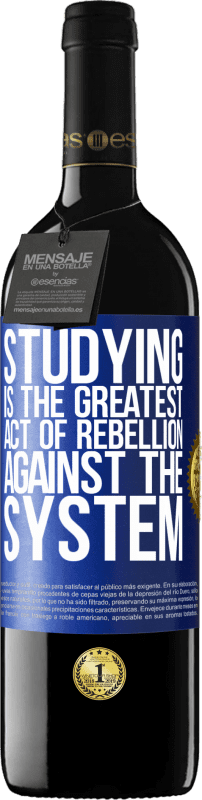 39,95 € | Red Wine RED Edition MBE Reserve Studying is the greatest act of rebellion against the system Blue Label. Customizable label Reserve 12 Months Harvest 2014 Tempranillo