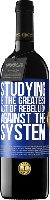 39,95 € | Red Wine RED Edition MBE Reserve Studying is the greatest act of rebellion against the system Blue Label. Customizable label Reserve 12 Months Harvest 2016 Tempranillo
