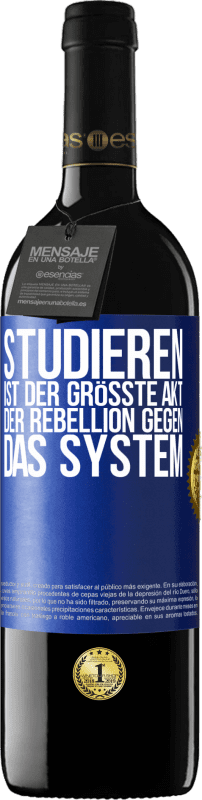 39,95 € | Rotwein RED Ausgabe MBE Reserve Studieren ist der größte Akt der Rebellion gegen das System Blaue Markierung. Anpassbares Etikett Reserve 12 Monate Ernte 2015 Tempranillo