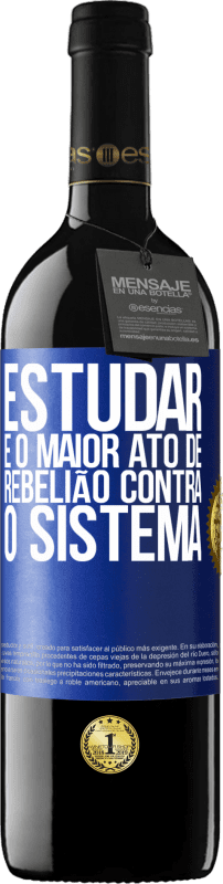 39,95 € | Vinho tinto Edição RED MBE Reserva Estudar é o maior ato de rebelião contra o sistema Etiqueta Azul. Etiqueta personalizável Reserva 12 Meses Colheita 2015 Tempranillo