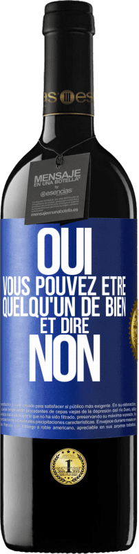 39,95 € | Vin rouge Édition RED MBE Réserve OUI, vous pouvez être quelqu'un de bien et dire NON Étiquette Bleue. Étiquette personnalisable Réserve 12 Mois Récolte 2015 Tempranillo