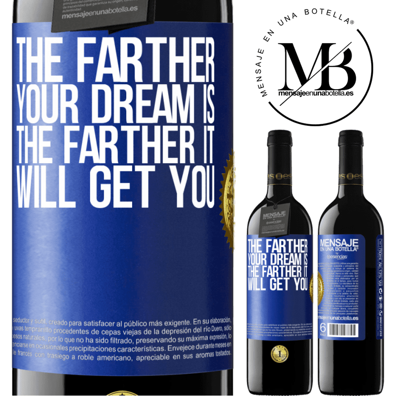 39,95 € Free Shipping | Red Wine RED Edition MBE Reserve The farther your dream is, the farther it will get you Blue Label. Customizable label Reserve 12 Months Harvest 2015 Tempranillo