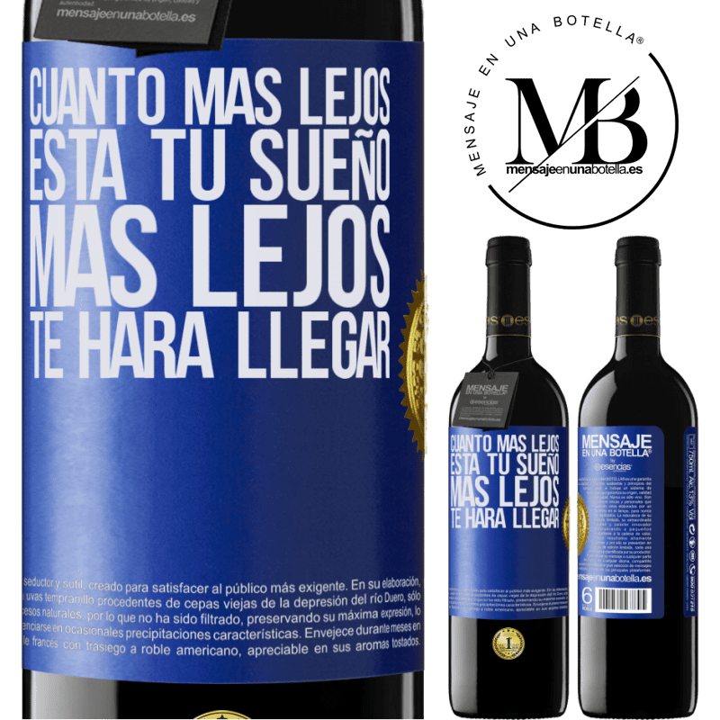 39,95 € Envío gratis | Vino Tinto Edición RED MBE Reserva Cuanto más lejos está tu sueño, más lejos te hará llegar Etiqueta Azul. Etiqueta personalizable Reserva 12 Meses Cosecha 2016 Tempranillo