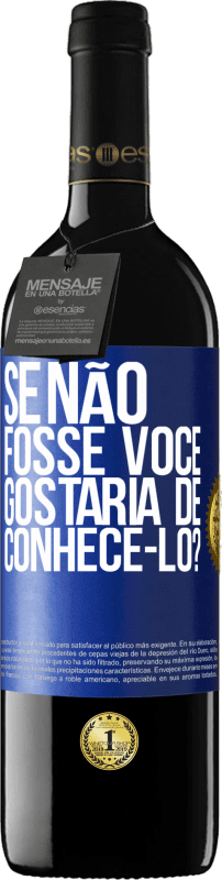 39,95 € Envio grátis | Vinho tinto Edição RED MBE Reserva Se não fosse você, gostaria de conhecê-lo? Etiqueta Azul. Etiqueta personalizável Reserva 12 Meses Colheita 2016 Tempranillo