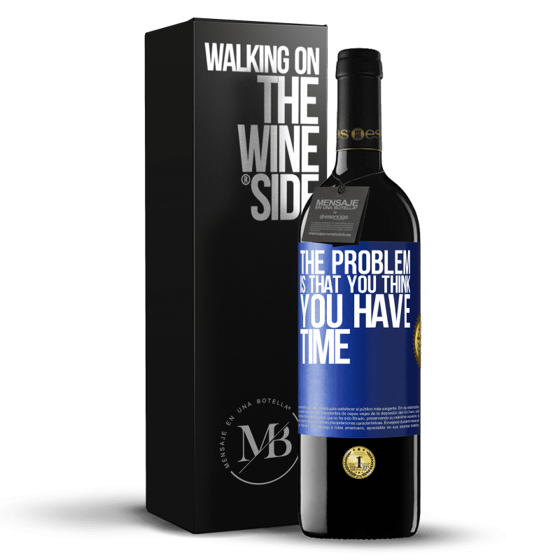 39,95 € Free Shipping | Red Wine RED Edition MBE Reserve The problem is that you think you have time Blue Label. Customizable label Reserve 12 Months Harvest 2015 Tempranillo