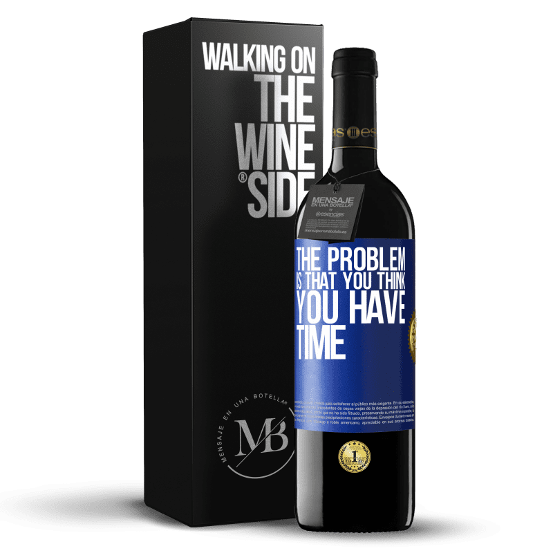39,95 € Free Shipping | Red Wine RED Edition MBE Reserve The problem is that you think you have time Blue Label. Customizable label Reserve 12 Months Harvest 2016 Tempranillo
