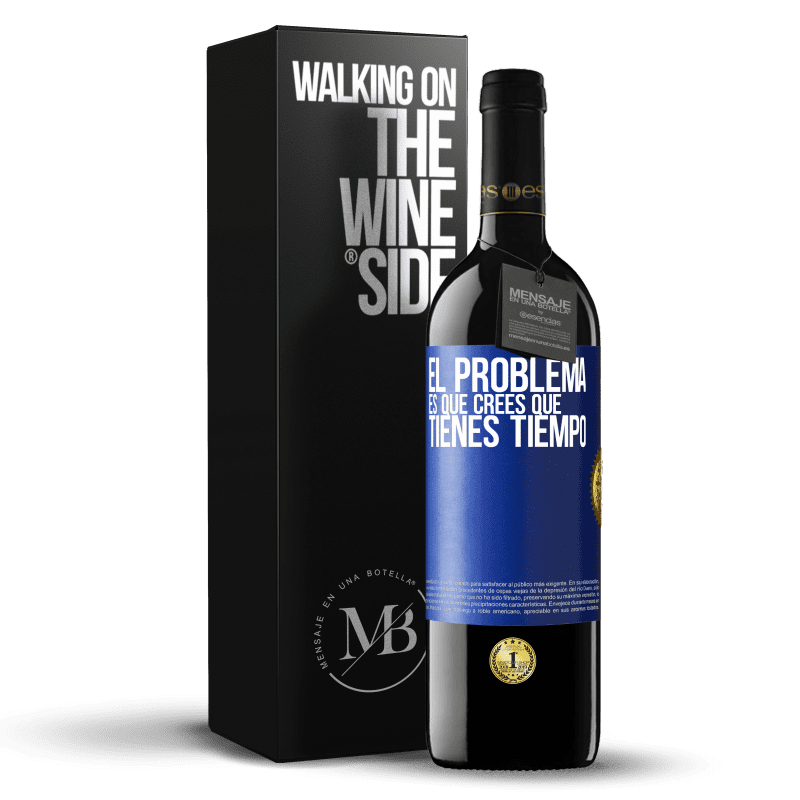 39,95 € Envío gratis | Vino Tinto Edición RED MBE Reserva El problema es que crees que tienes tiempo Etiqueta Azul. Etiqueta personalizable Reserva 12 Meses Cosecha 2015 Tempranillo