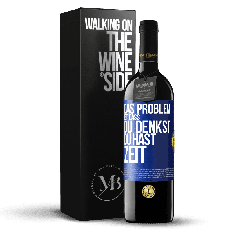 39,95 € Kostenloser Versand | Rotwein RED Ausgabe MBE Reserve Das Problem ist, dass du denkst, du hast Zeit Blaue Markierung. Anpassbares Etikett Reserve 12 Monate Ernte 2015 Tempranillo