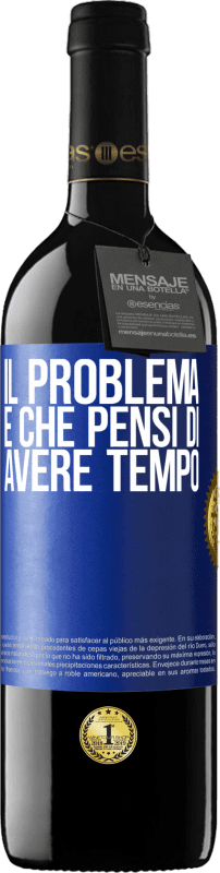39,95 € Spedizione Gratuita | Vino rosso Edizione RED MBE Riserva Il problema è che pensi di avere tempo Etichetta Blu. Etichetta personalizzabile Riserva 12 Mesi Raccogliere 2016 Tempranillo