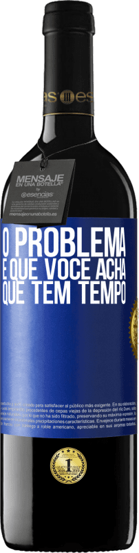 «O problema é que você acha que tem tempo» Edição RED MBE Reserva
