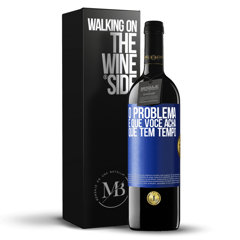 39,95 € Envio grátis | Vinho tinto Edição RED MBE Reserva O problema é que você acha que tem tempo Etiqueta Azul. Etiqueta personalizável Reserva 12 Meses Colheita 2016 Tempranillo