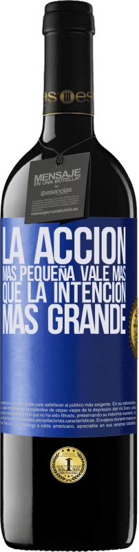 39,95 € Envío gratis | Vino Tinto Edición RED MBE Reserva La acción más pequeña vale más que la intención más grande Etiqueta Azul. Etiqueta personalizable Reserva 12 Meses Cosecha 2016 Tempranillo