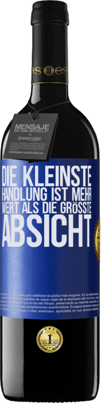 39,95 € | Rotwein RED Ausgabe MBE Reserve Die kleinste Handlung ist mehr wert als die größte Absicht Blaue Markierung. Anpassbares Etikett Reserve 12 Monate Ernte 2015 Tempranillo