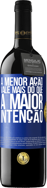 39,95 € | Vinho tinto Edição RED MBE Reserva A menor ação vale mais do que a maior intenção Etiqueta Azul. Etiqueta personalizável Reserva 12 Meses Colheita 2015 Tempranillo