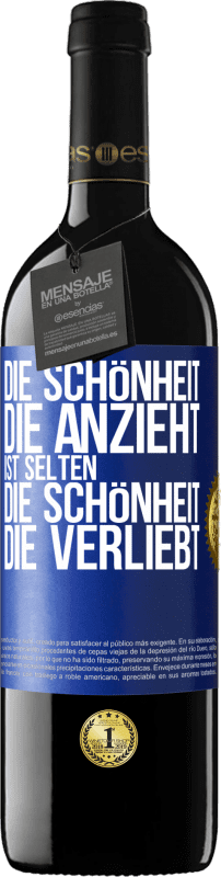 39,95 € | Rotwein RED Ausgabe MBE Reserve Die Schönheit, die anzieht, ist selten die Schönheit, die verliebt Blaue Markierung. Anpassbares Etikett Reserve 12 Monate Ernte 2015 Tempranillo