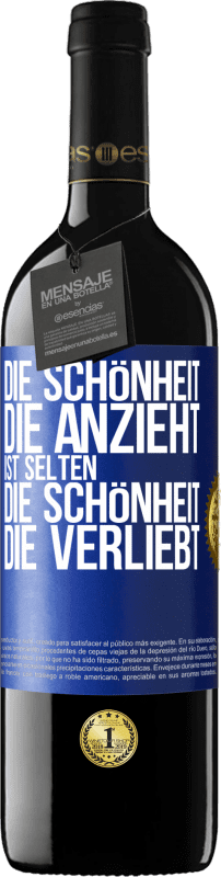 39,95 € | Rotwein RED Ausgabe MBE Reserve Die Schönheit, die anzieht, ist selten die Schönheit, die verliebt Blaue Markierung. Anpassbares Etikett Reserve 12 Monate Ernte 2016 Tempranillo