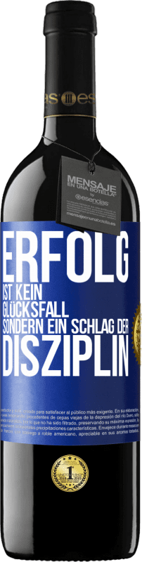 39,95 € Kostenloser Versand | Rotwein RED Ausgabe MBE Reserve Erfolg ist kein Glücksfall, sondern ein Schlag der Disziplin Blaue Markierung. Anpassbares Etikett Reserve 12 Monate Ernte 2016 Tempranillo