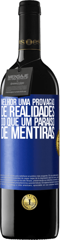 39,95 € | Vinho tinto Edição RED MBE Reserva Melhor uma provação de realidades do que um paraíso de mentiras Etiqueta Azul. Etiqueta personalizável Reserva 12 Meses Colheita 2015 Tempranillo