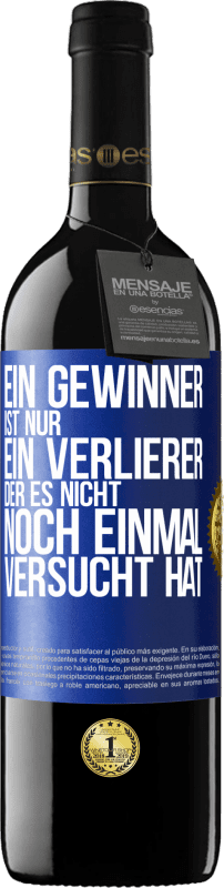 Kostenloser Versand | Rotwein RED Ausgabe MBE Reserve Ein Gewinner ist nur ein Verlierer, der es nicht noch einmal versucht hat Blaue Markierung. Anpassbares Etikett Reserve 12 Monate Ernte 2014 Tempranillo