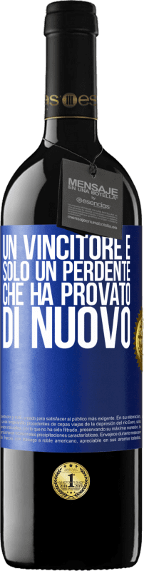 39,95 € | Vino rosso Edizione RED MBE Riserva Un vincitore è solo un perdente che ha provato di nuovo Etichetta Blu. Etichetta personalizzabile Riserva 12 Mesi Raccogliere 2015 Tempranillo