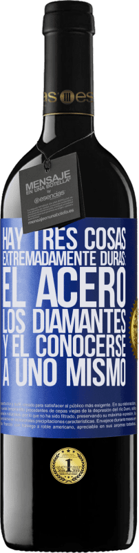 39,95 € | Vino Tinto Edición RED MBE Reserva Hay tres cosas extremadamente duras: el acero, los diamantes, y el conocerse a uno mismo Etiqueta Azul. Etiqueta personalizable Reserva 12 Meses Cosecha 2016 Tempranillo