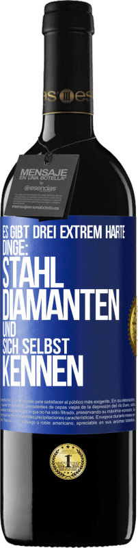 39,95 € | Rotwein RED Ausgabe MBE Reserve Es gibt drei extrem harte Dinge: Stahl, Diamanten und sich selbst kennen Blaue Markierung. Anpassbares Etikett Reserve 12 Monate Ernte 2015 Tempranillo