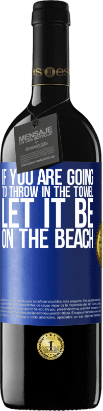 «Если вы собираетесь бросить полотенце, пусть оно будет на пляже» Издание RED MBE Бронировать