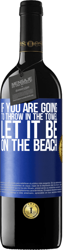«If you are going to throw in the towel, let it be on the beach» RED Edition MBE Reserve