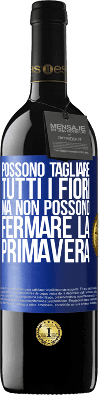 39,95 € | Vino rosso Edizione RED MBE Riserva Possono tagliare tutti i fiori, ma non possono fermare la primavera Etichetta Blu. Etichetta personalizzabile Riserva 12 Mesi Raccogliere 2015 Tempranillo