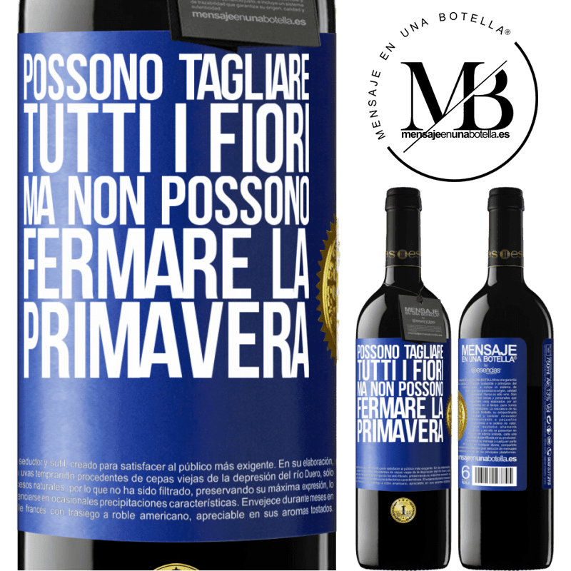 39,95 € Spedizione Gratuita | Vino rosso Edizione RED MBE Riserva Possono tagliare tutti i fiori, ma non possono fermare la primavera Etichetta Blu. Etichetta personalizzabile Riserva 12 Mesi Raccogliere 2015 Tempranillo