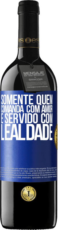 39,95 € | Vinho tinto Edição RED MBE Reserva Somente quem comanda com amor é servido com lealdade Etiqueta Azul. Etiqueta personalizável Reserva 12 Meses Colheita 2015 Tempranillo