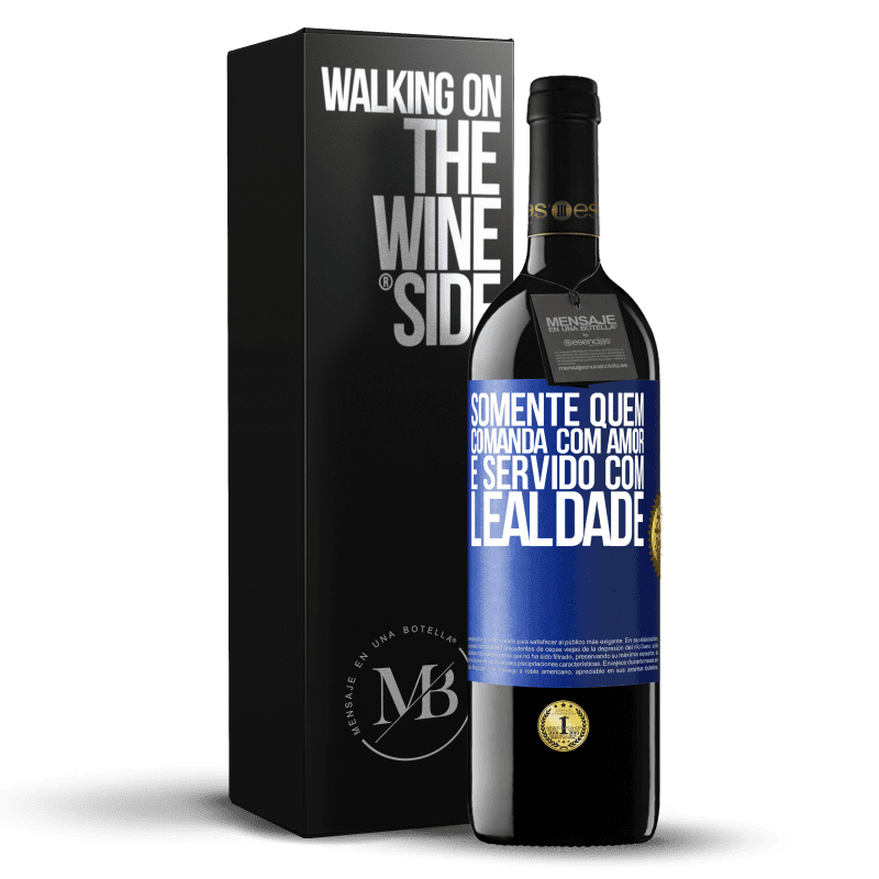 39,95 € Envio grátis | Vinho tinto Edição RED MBE Reserva Somente quem comanda com amor é servido com lealdade Etiqueta Azul. Etiqueta personalizável Reserva 12 Meses Colheita 2015 Tempranillo