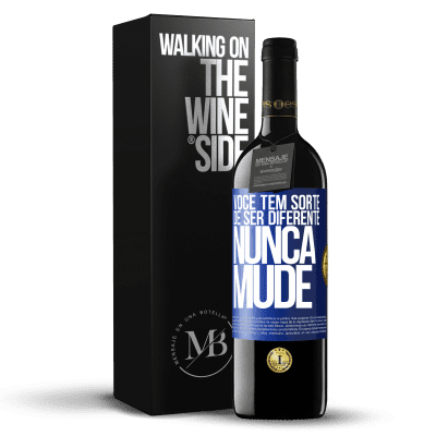 «Você tem sorte de ser diferente. Nunca mude» Edição RED MBE Reserva