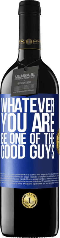 39,95 € | Red Wine RED Edition MBE Reserve Whatever you are, be one of the good guys Blue Label. Customizable label Reserve 12 Months Harvest 2015 Tempranillo