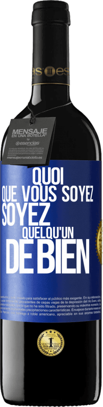 39,95 € | Vin rouge Édition RED MBE Réserve Quoi que vous soyez, soyez quelqu'un de bien Étiquette Bleue. Étiquette personnalisable Réserve 12 Mois Récolte 2016 Tempranillo