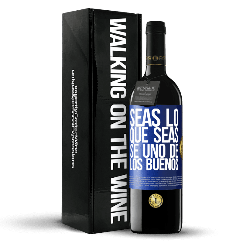 39,95 € Envío gratis | Vino Tinto Edición RED MBE Reserva Seas lo que seas, se uno de los buenos Etiqueta Azul. Etiqueta personalizable Reserva 12 Meses Cosecha 2015 Tempranillo