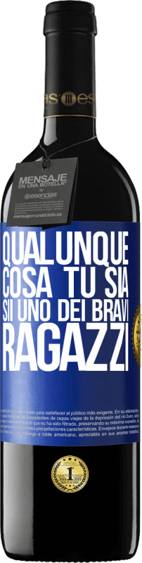 39,95 € | Vino rosso Edizione RED MBE Riserva Qualunque cosa tu sia, sii uno dei bravi ragazzi Etichetta Blu. Etichetta personalizzabile Riserva 12 Mesi Raccogliere 2015 Tempranillo