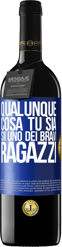39,95 € | Vino rosso Edizione RED MBE Riserva Qualunque cosa tu sia, sii uno dei bravi ragazzi Etichetta Blu. Etichetta personalizzabile Riserva 12 Mesi Raccogliere 2016 Tempranillo