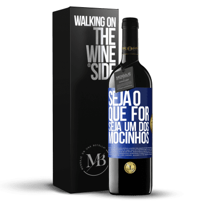 «Seja o que for, seja um dos mocinhos» Edição RED MBE Reserva