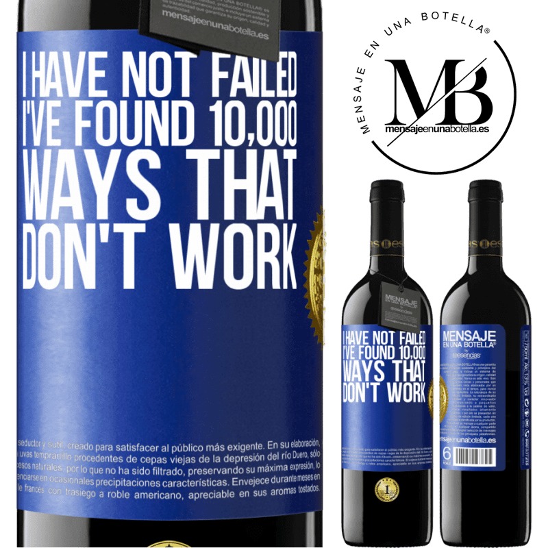 39,95 € Free Shipping | Red Wine RED Edition MBE Reserve I have not failed. I've found 10,000 ways that don't work Blue Label. Customizable label Reserve 12 Months Harvest 2015 Tempranillo