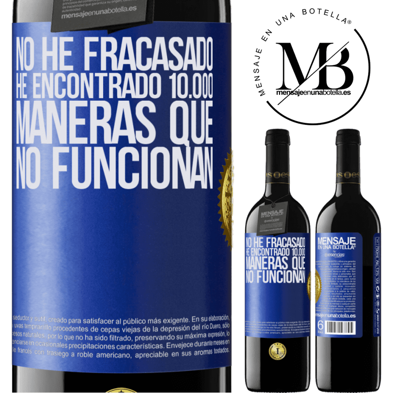 39,95 € Envío gratis | Vino Tinto Edición RED MBE Reserva No he fracasado. He encontrado 10.000 maneras que no funcionan Etiqueta Azul. Etiqueta personalizable Reserva 12 Meses Cosecha 2016 Tempranillo
