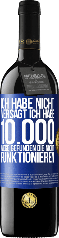 39,95 € | Rotwein RED Ausgabe MBE Reserve Ich habe nicht versagt. Ich habe 10.000 Wege gefunden, die nicht funktionieren Blaue Markierung. Anpassbares Etikett Reserve 12 Monate Ernte 2015 Tempranillo