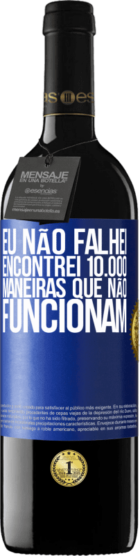 39,95 € Envio grátis | Vinho tinto Edição RED MBE Reserva Eu não falhei. Encontrei 10.000 maneiras que não funcionam Etiqueta Azul. Etiqueta personalizável Reserva 12 Meses Colheita 2016 Tempranillo