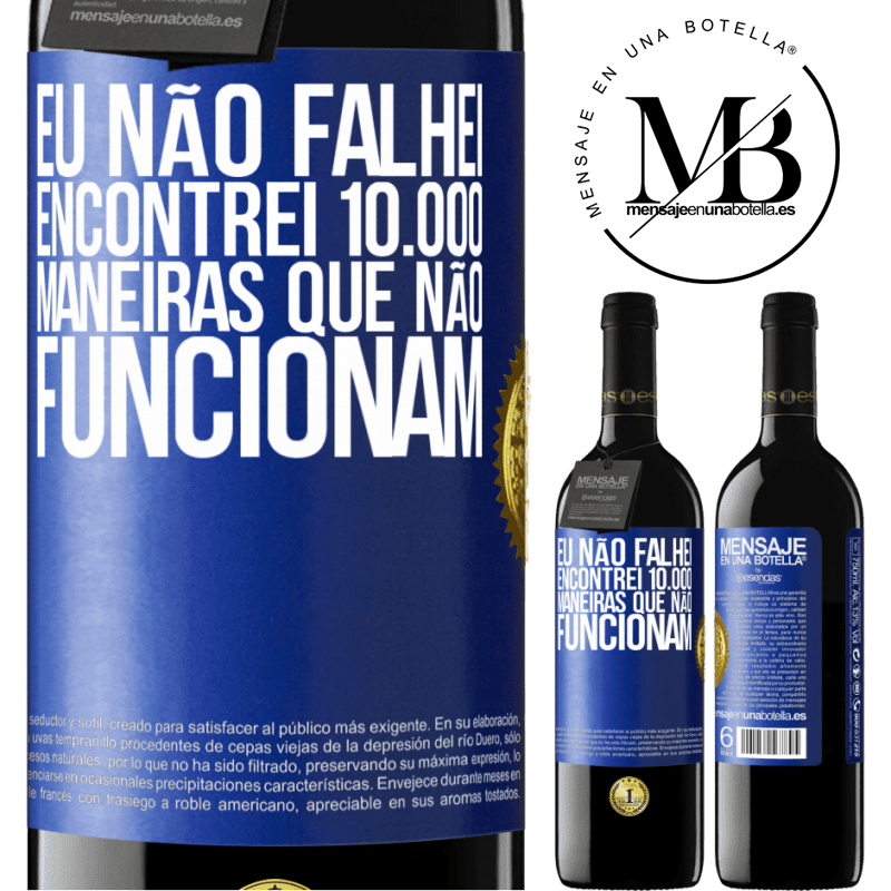 39,95 € Envio grátis | Vinho tinto Edição RED MBE Reserva Eu não falhei. Encontrei 10.000 maneiras que não funcionam Etiqueta Azul. Etiqueta personalizável Reserva 12 Meses Colheita 2015 Tempranillo