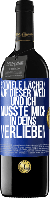 39,95 € | Rotwein RED Ausgabe MBE Reserve So viele Lächeln auf dieser Welt und ich musste mich in Deins verlieben Blaue Markierung. Anpassbares Etikett Reserve 12 Monate Ernte 2015 Tempranillo