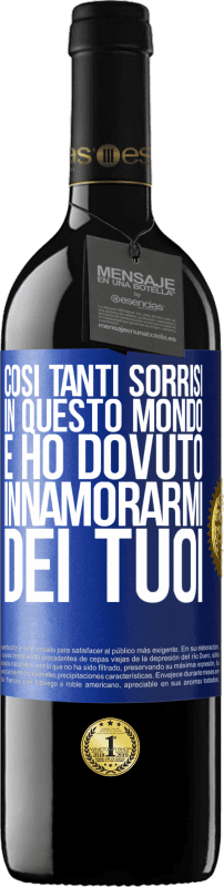 39,95 € Spedizione Gratuita | Vino rosso Edizione RED MBE Riserva Così tanti sorrisi in questo mondo, e ho dovuto innamorarmi dei tuoi Etichetta Blu. Etichetta personalizzabile Riserva 12 Mesi Raccogliere 2016 Tempranillo